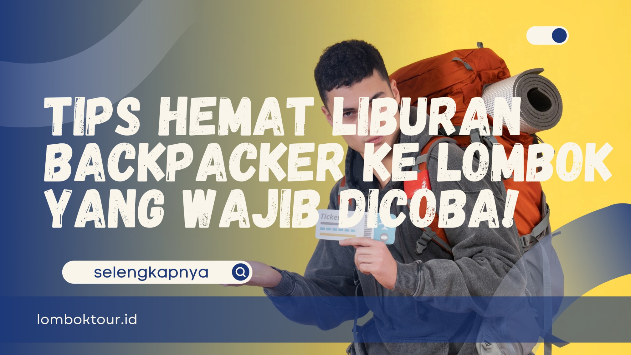Tips Hemat Liburan Backpacker ke Lombok yang Wajib Dicoba! Tips Hemat Liburan Backpacker ke Lombok yang Wajib Dicoba!